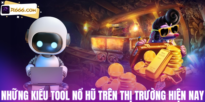 Những dạng tool nổ hũ hiện nay